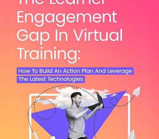 Addressing The Learner Engagement Gap In Virtual Training